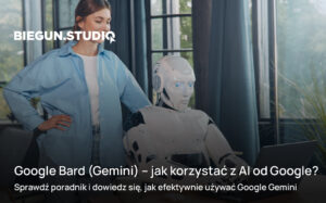 Google Bard (Gemini) – jak efektywnie korzystać z AI od Google? – Biegun.Studio