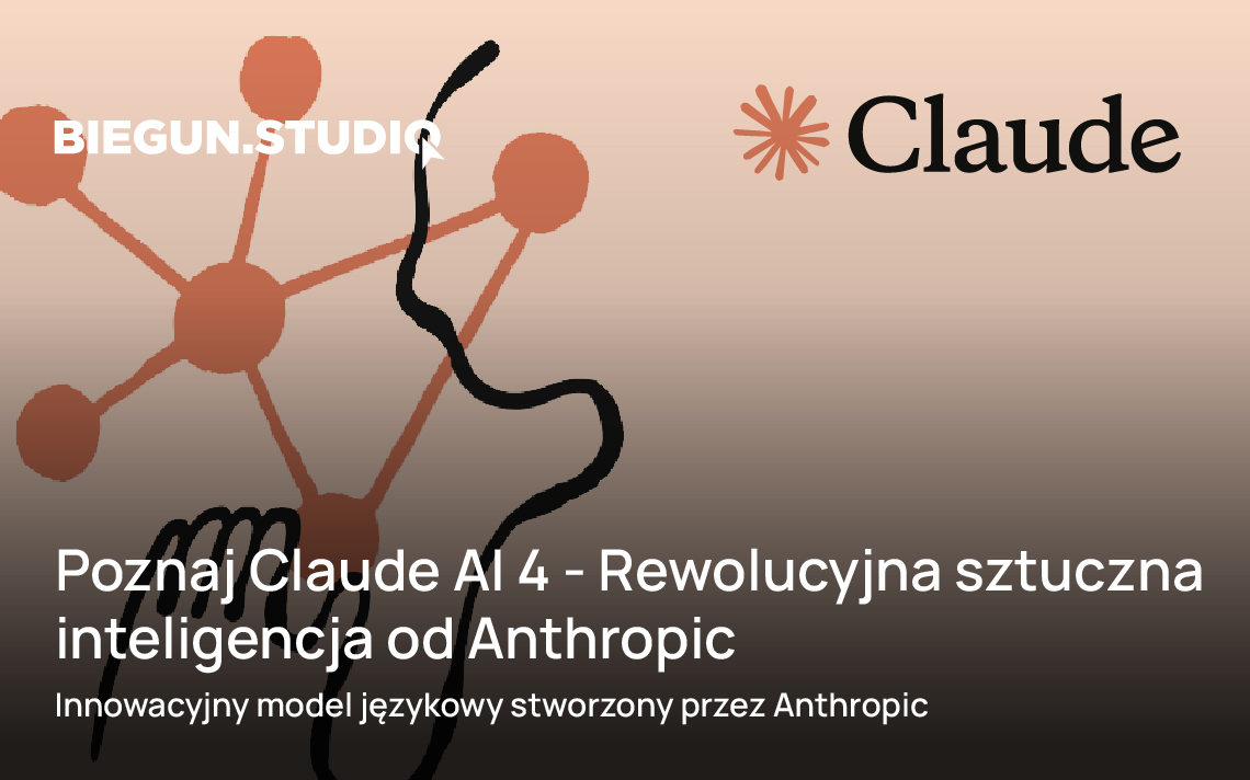 Poznaj Claude AI 4: Rewolucyjna sztuczna inteligencja od Anthropic – Biegun.Studio